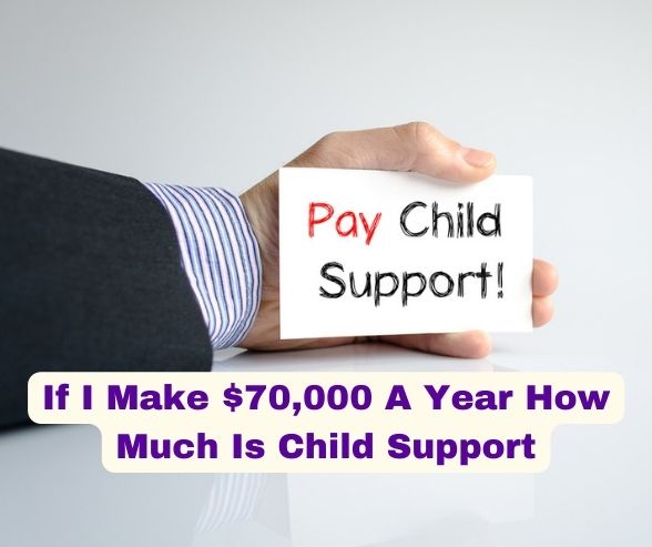 If I Make $70,000 A Year How Much Is Child Support