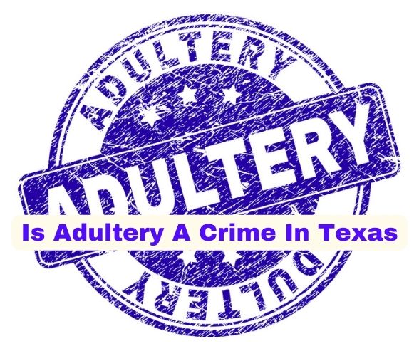 Is Adultery A Crime In Texas