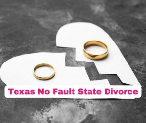 Texas No Fault State Divorce