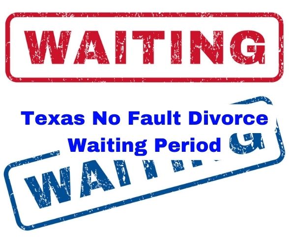 Texas No Fault Divorce Waiting Period